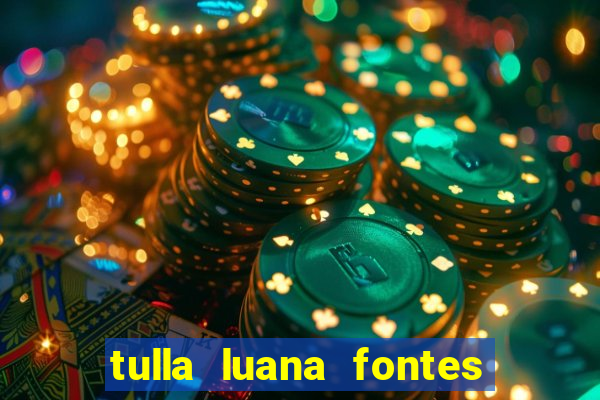 tulla luana fontes dos santos